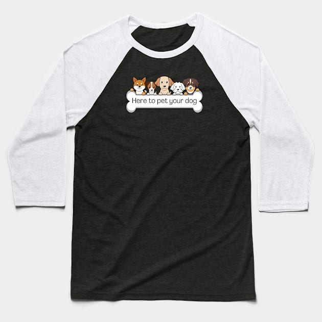 I'm here to pet your dog Baseball T-Shirt by Meow Meow Designs